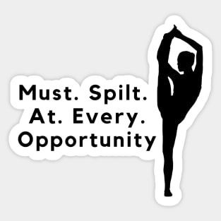 Must.Split.At.Every.Opportunity - Pole Dance Design Sticker